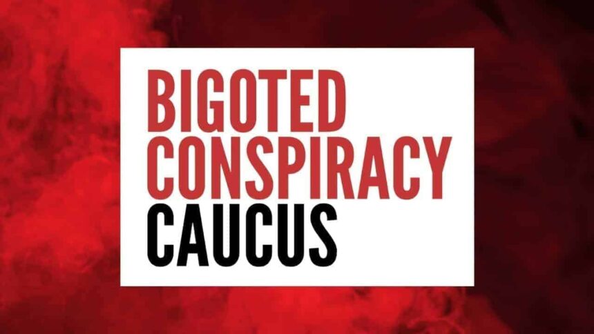 Bigoted conspiracy caucus video cover image