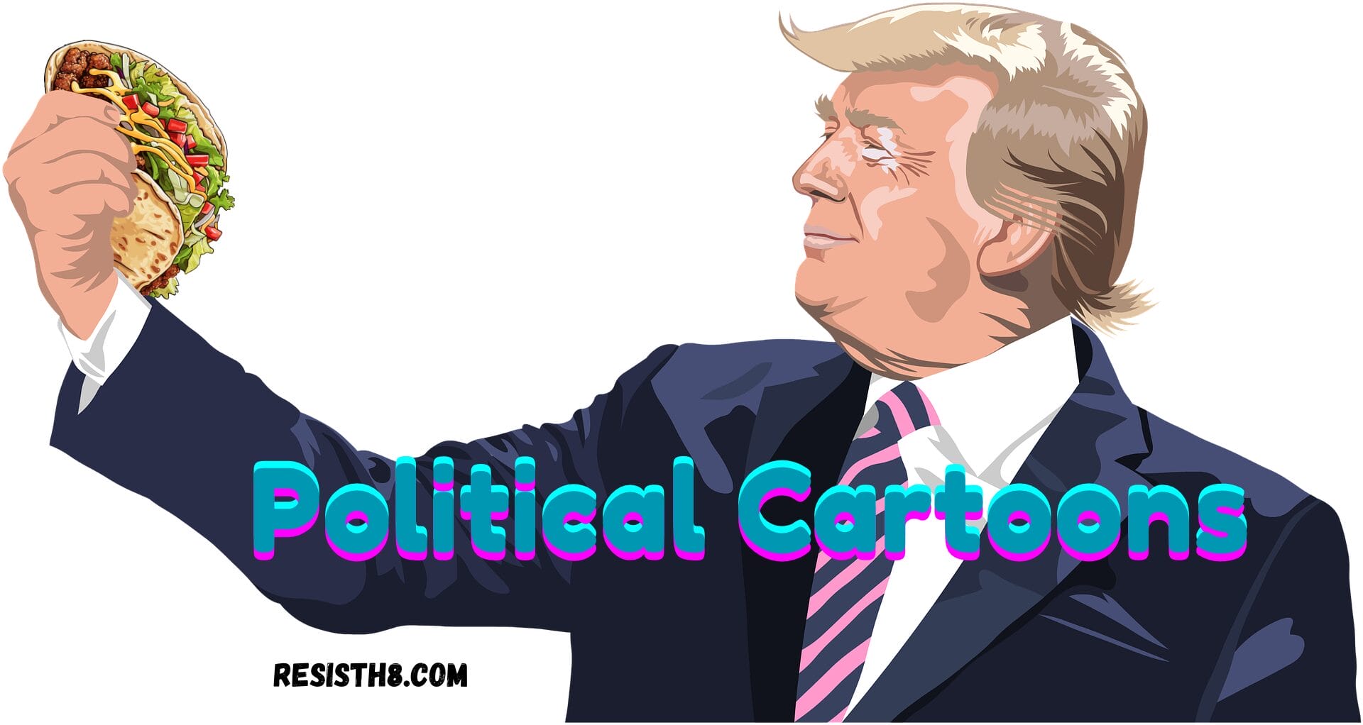 Graphic for political cartoon posts. Donald Trump cartoon holding a taco.
