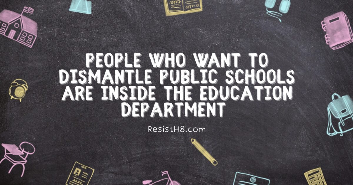 People wanting to dismantle public schools